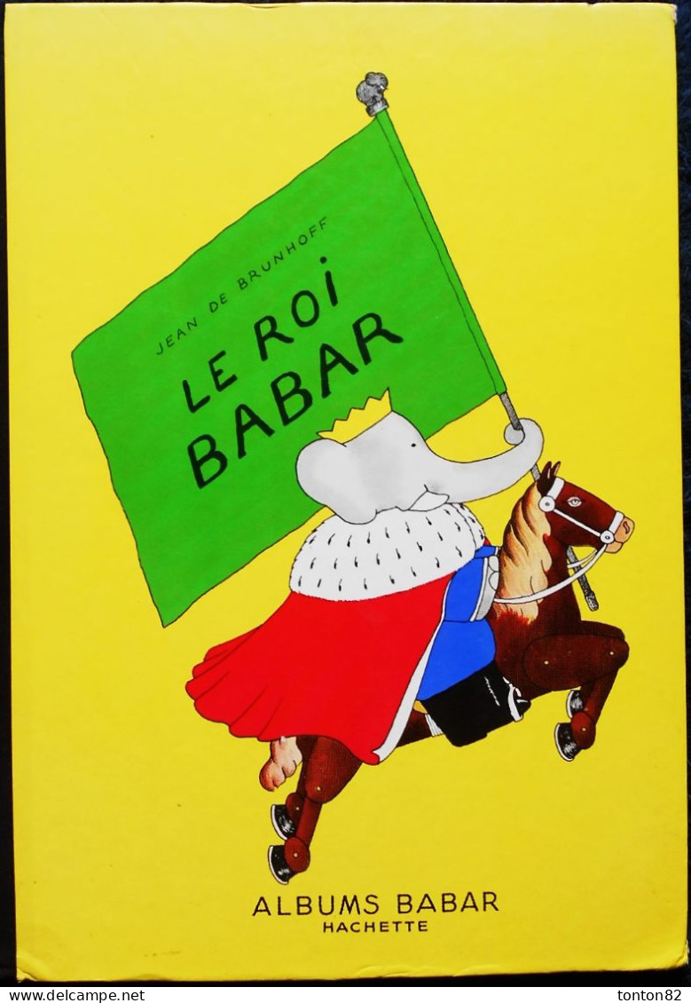 Jean De Brunhoff - BABAR  - Le ROI BABAR - Grands Albums BABAR Hachette - ( 1990 ) . - Hachette