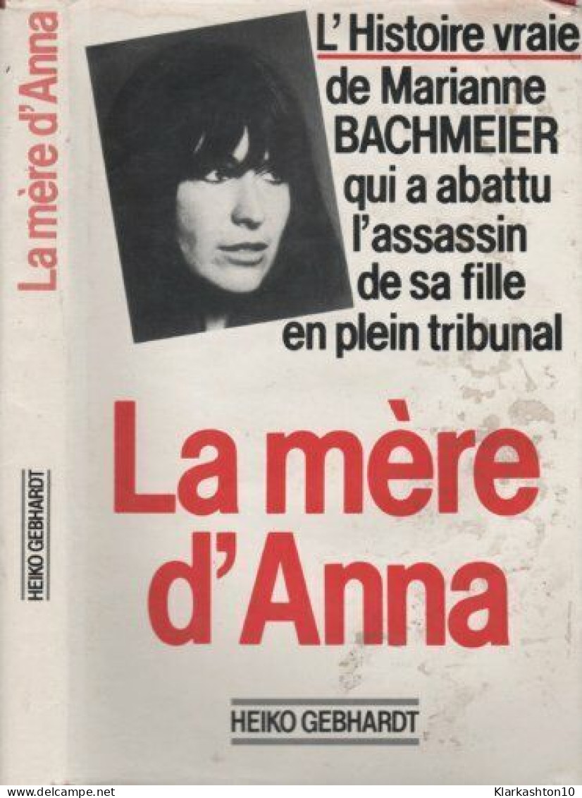L'histoire Vraie De Marianne BACHMEIER Qui A Abattu L'assassin De Sa Fille En Plein Tribunal LA MÈRE D'ANNA - Autres & Non Classés