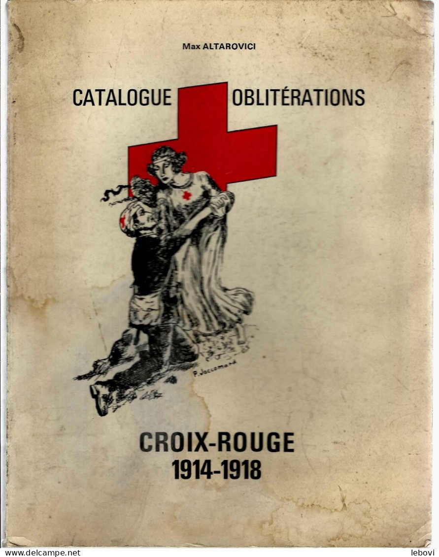 (France)-« Catalogue Oblitérations CROIX – ROUGE 1914 – 1918 » ALTAROVICI, M. – Imprimerie Marcel Bon, Vésoul - France