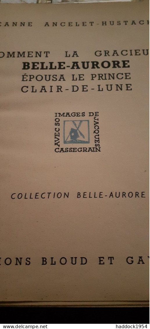 Comment La Gracieuse Belle-aurore épousa Le Prince Clair De Lune JEANNE ANCELET-HUSTACHE Bloud Et Gay 1945 - Other & Unclassified