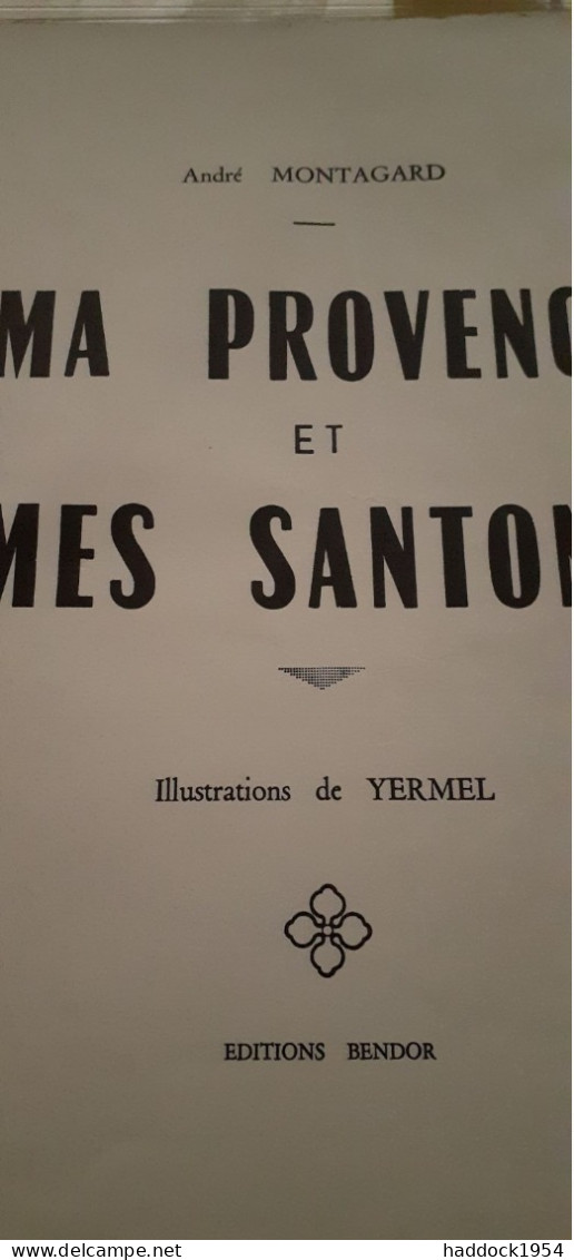 Ma Provence Et Mes Santons ANDRE MONTAGARD éditions Bendor 1930 - Sonstige & Ohne Zuordnung