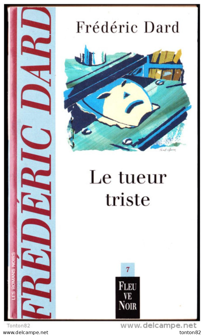 Frédéric Dard - Le Tueur Triste - Fleuve Noir N° 7 - ( 1998 ) . - San Antonio