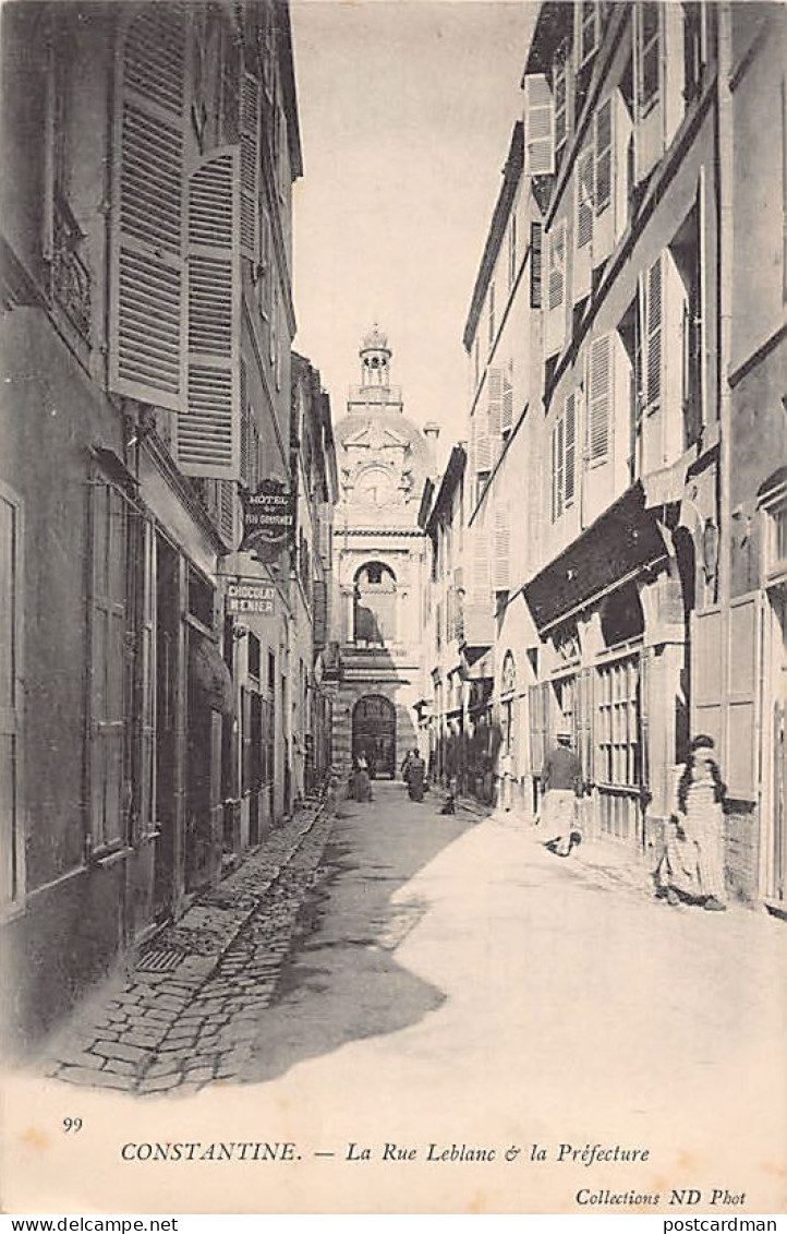 CONSTANTINE - La Rue Leblanc & La Préfecture - Hôtel Du Fin Gourmet - Ed. ND Phot. Neurdein 99 - Konstantinopel