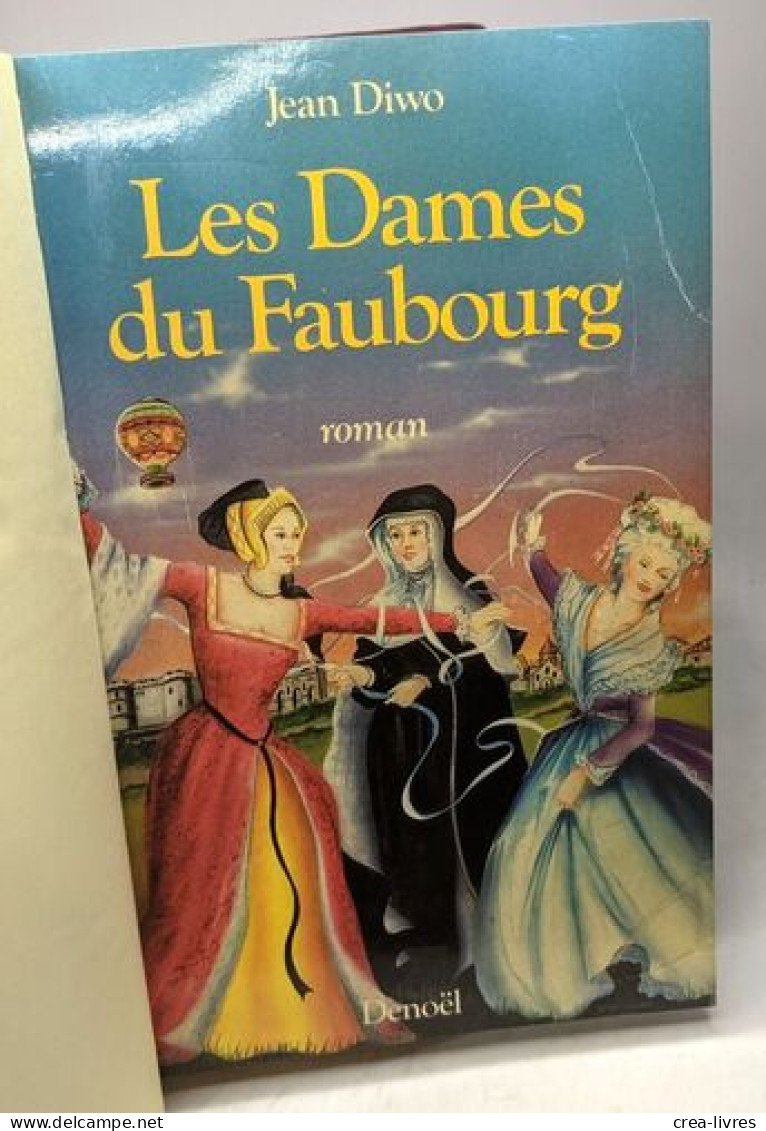 Les Dames Du Faubourg- 3 Tomes En 3 Volumes - Tome 1:Les Dames Du Faubourg + Tome 2: Le Lit D'acajou + Tome 3: Le Génie  - Other & Unclassified