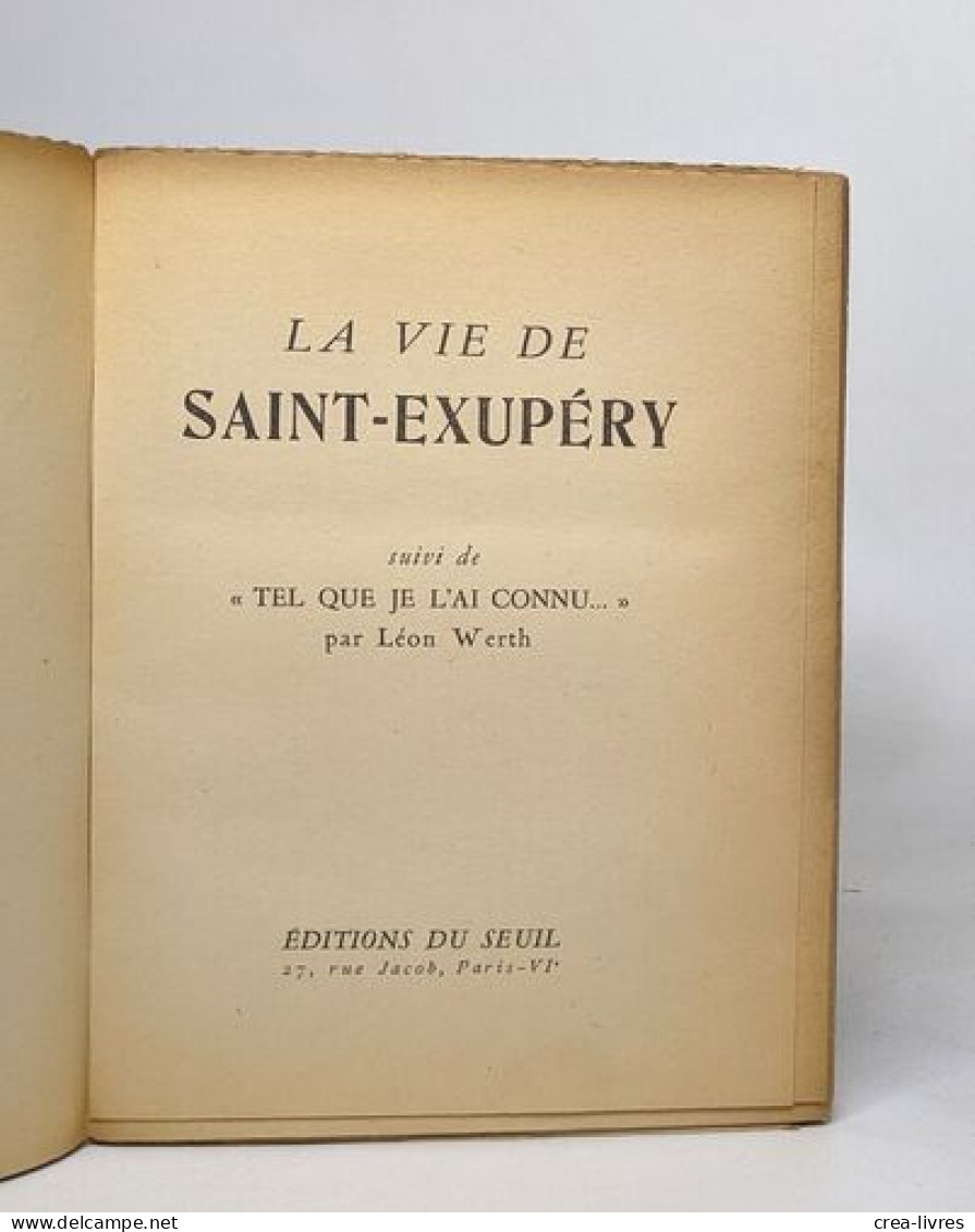 La Vie De Saint-Exupéry Suivi De "Tel Que Je L'ai Connu..." - Biografia