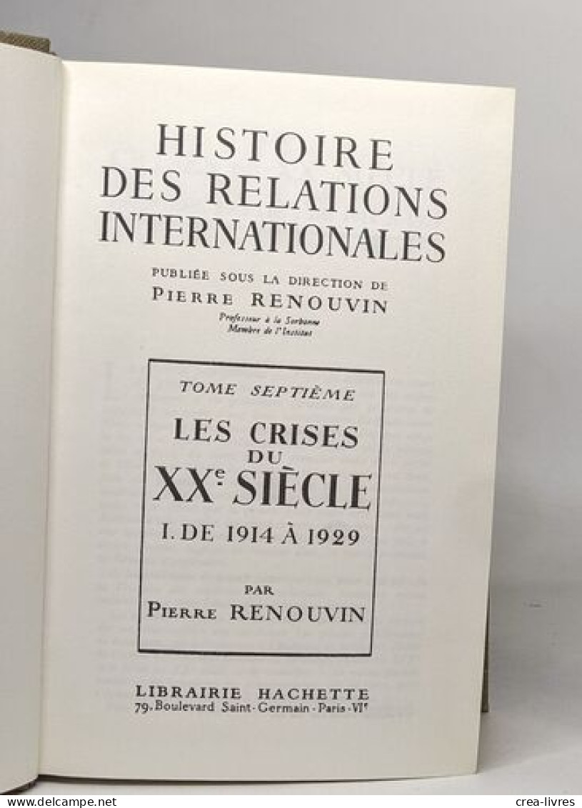 Histoire Des Relations Internationales - Tome Septième: Les Crises Du XXe Siècle I De 1914 à 1929 - Politik