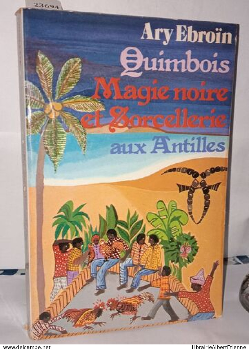 Quimbois Magie Noire Et Sorcellerie Aux Antilles - Esoterik