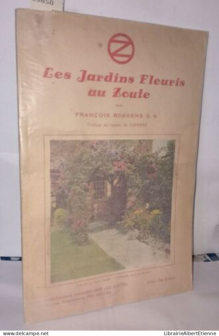 Le Home Et Les Jardins Fleuris Au Zoute - Conseils Pratiues Pour La Culture Au Littoral - 35 Gravures En N/b - Sciences