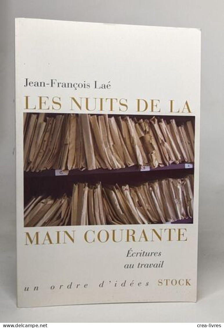 Les Nuits De La Main Courante: Ecritures Au Travail - Other & Unclassified
