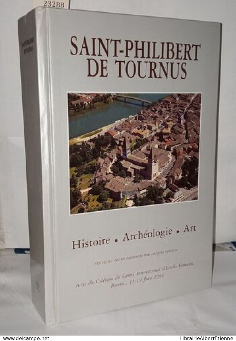 Saint-Philibert De Tournus Histoire. Archéologie Art . Actes Du Colloque Du Centre National D'études Romanes Tournus 15- - Unclassified