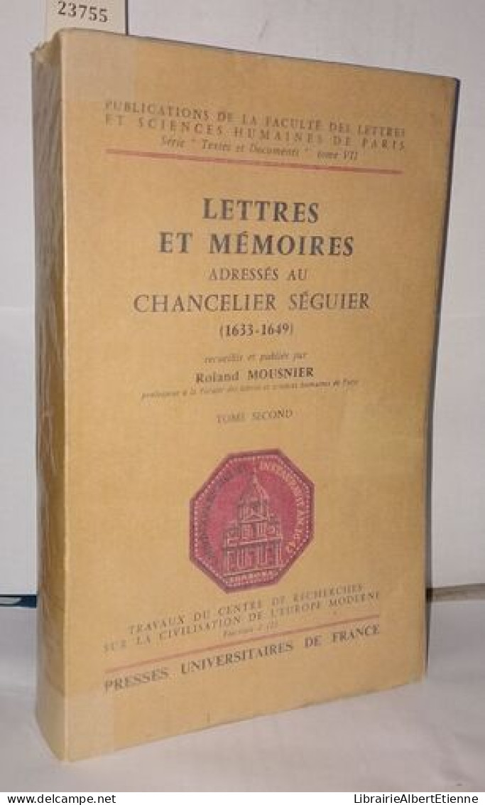 Lettres Et Mémoires Adressés Au Chancelier Séguier (Tome 2 Seul ) (1633-1649). Recueillis Et Publiés Par Roland Mousnier - Unclassified