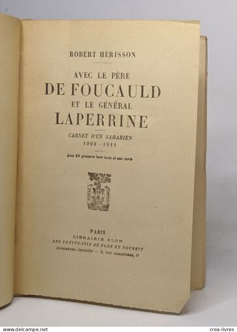 Avec Le Père De Foucauld Et Le Général Laperrine - Carnet D'un Saharien 1909-1911 - Biographie