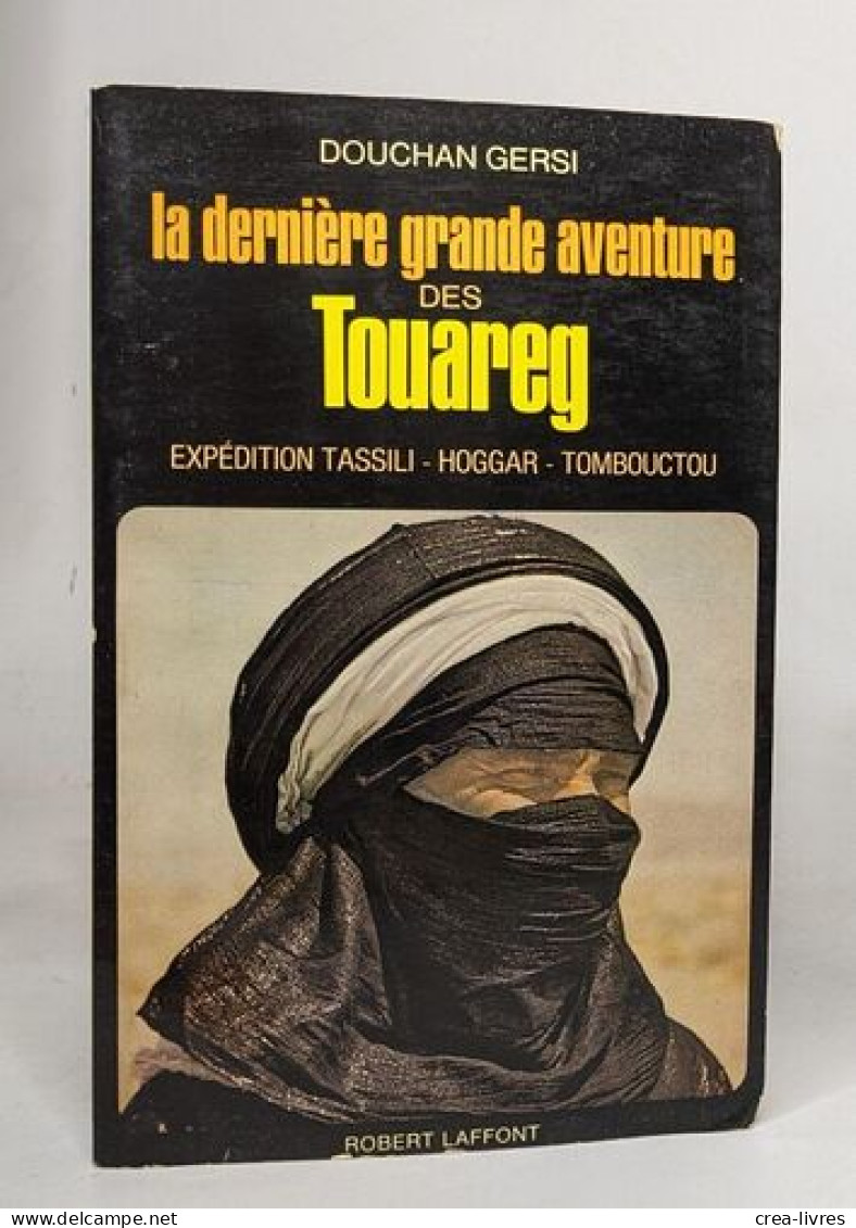 La Derniere Grande Aventure Des Touareg / Expedition Tassili-hoggar-tombouctou - Voyages