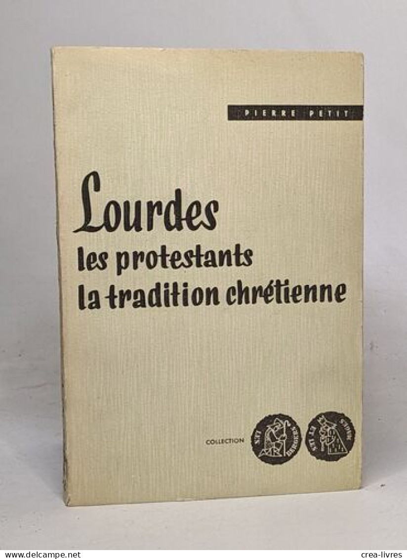 Lourdes Les Protstants Et La Tradition Chrétienne - Religione