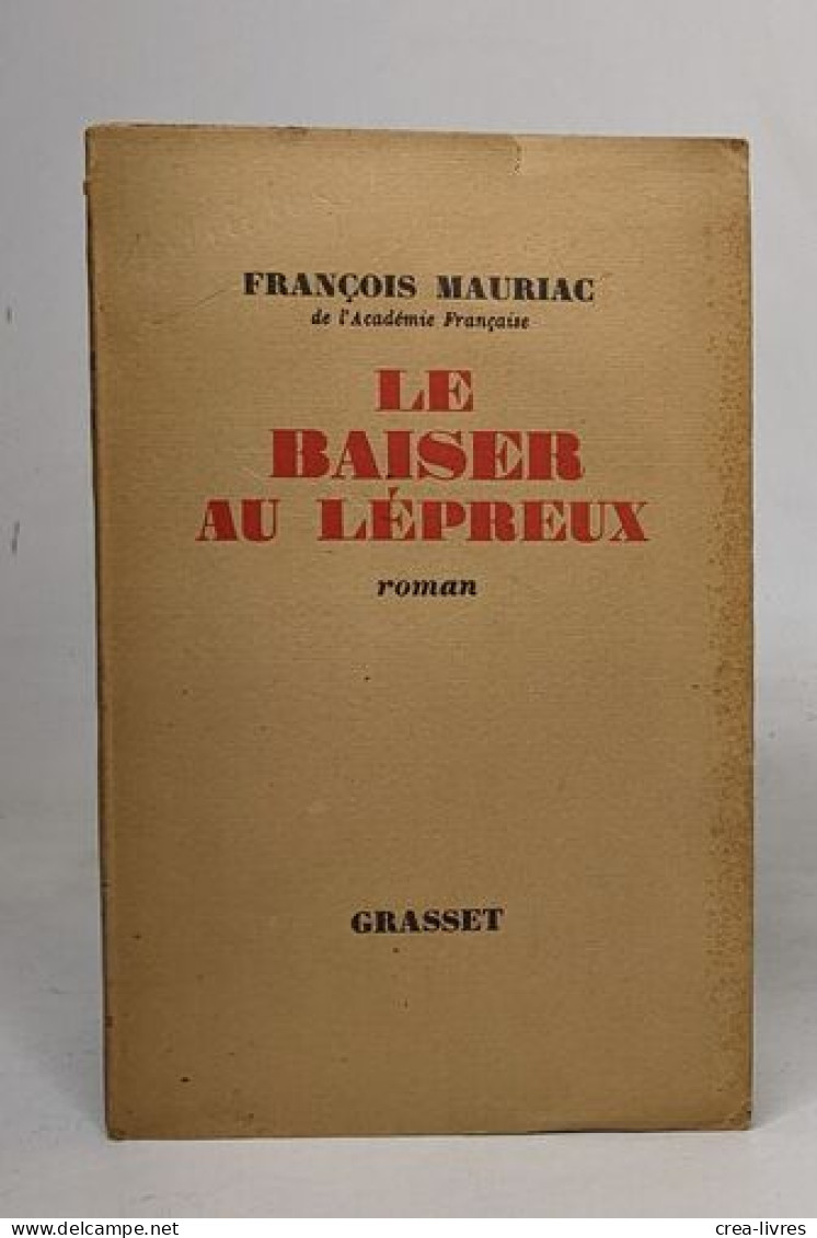 Lot De 2 Romans De François Mauriac: Thérèse Desqueyroux (1934) / Le Baiser Au Lépreux (1947) - Autres & Non Classés