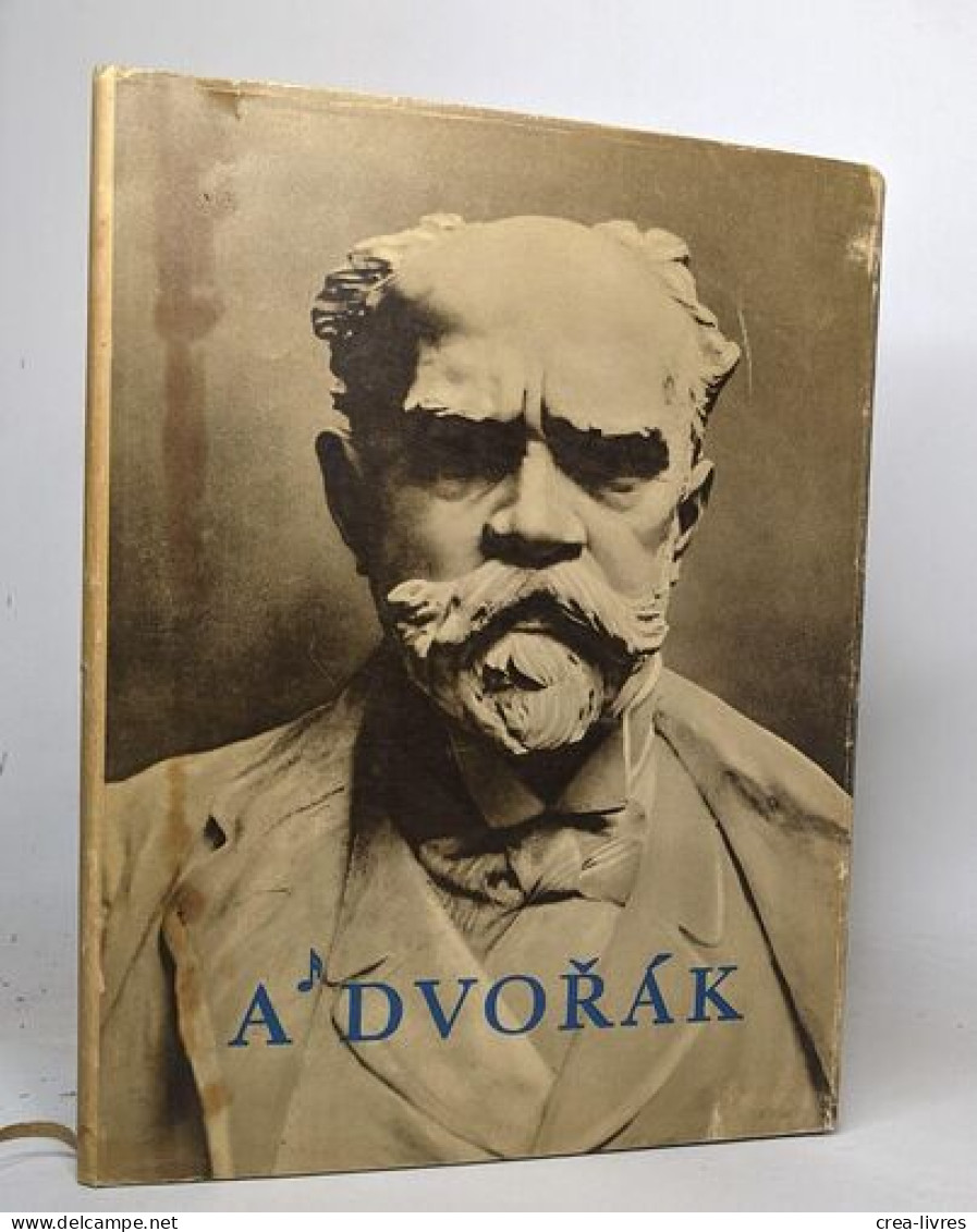 Antonin Dvorak - Son Oeuvre Et Sa Vie En Image - Biographie
