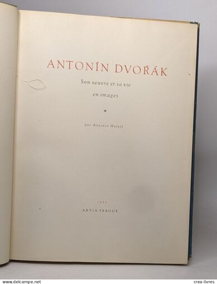 Antonin Dvorak - Son Oeuvre Et Sa Vie En Image - Biographie