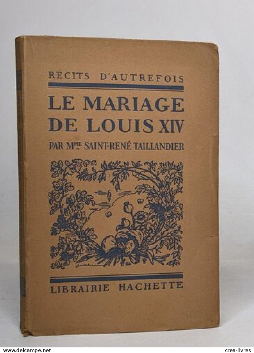 Le Mariage De Louis XIV - Sonstige & Ohne Zuordnung