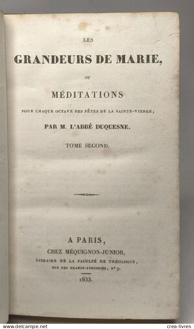 Les Grandeurs De Marie Ou Méditations Pour Chaque Octave Des Fêtes De La Ste Vierge - Tome Second - Religion