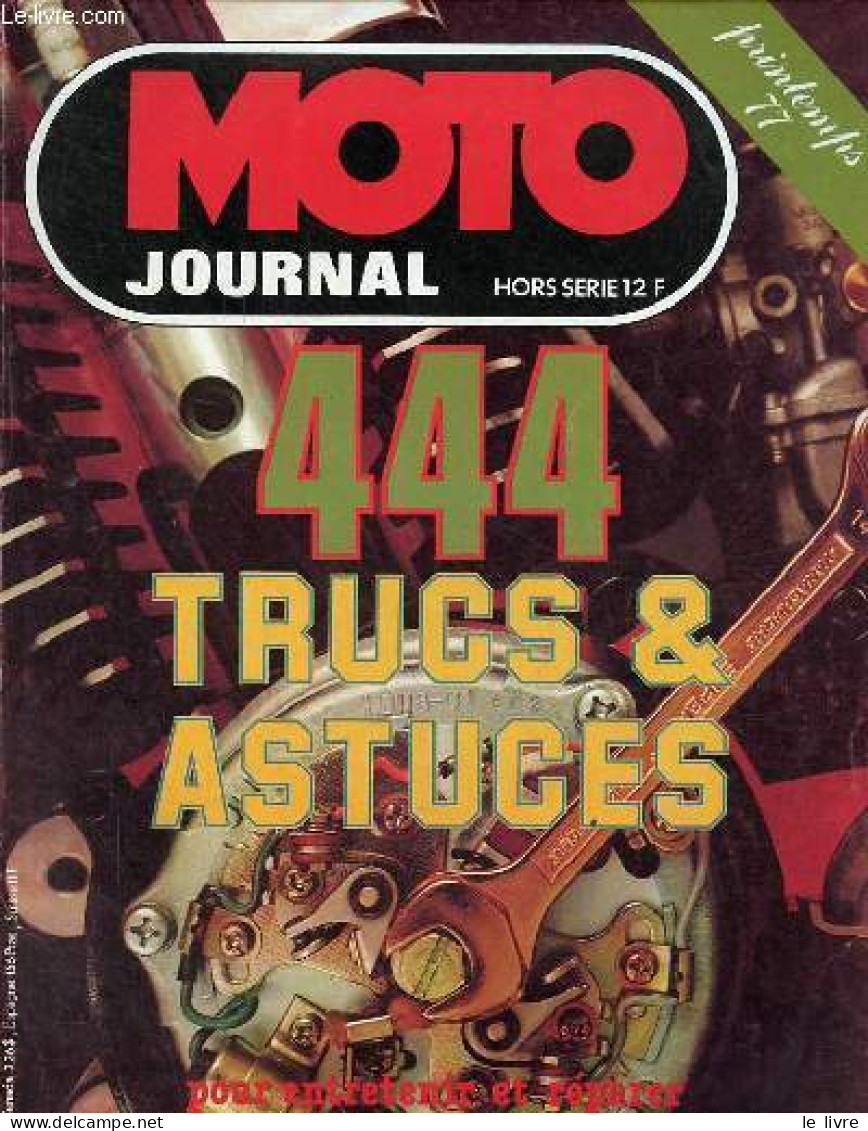 Moto Journal Hors Série Printemps 77 - 444 Trucs & Astuces Pour Entretenir Et Réparer. - Collectif - 1977 - Autre Magazines