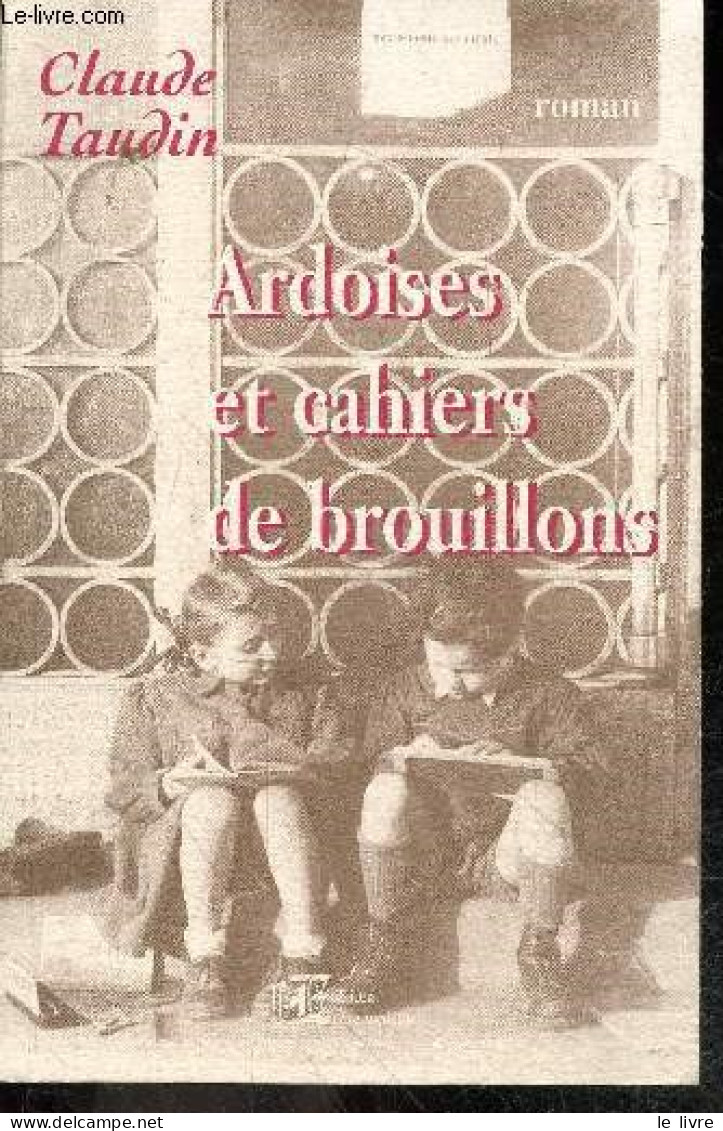 Ardoises Et Cahiers De Brouillons - Roman - Taudin Claude - 2004 - Autres & Non Classés
