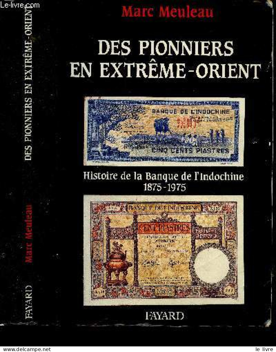 Des Pionniers En Extreme-Orient - Histoire De La Banque De L'Indochine 1875-1975 - Marc Meuleau- Levy Leboyer Maurice (p - Economia