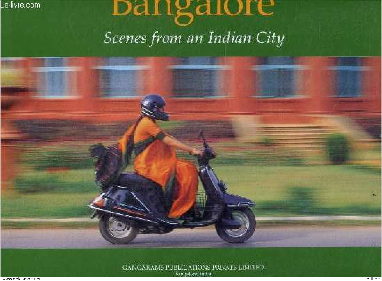 BANGALORE SCENES FROM AN INDIAN CITY - Bengalooru - Facts And Figures, Map Of Bangalore, Beginnings Of Bagalore Town An - Language Study
