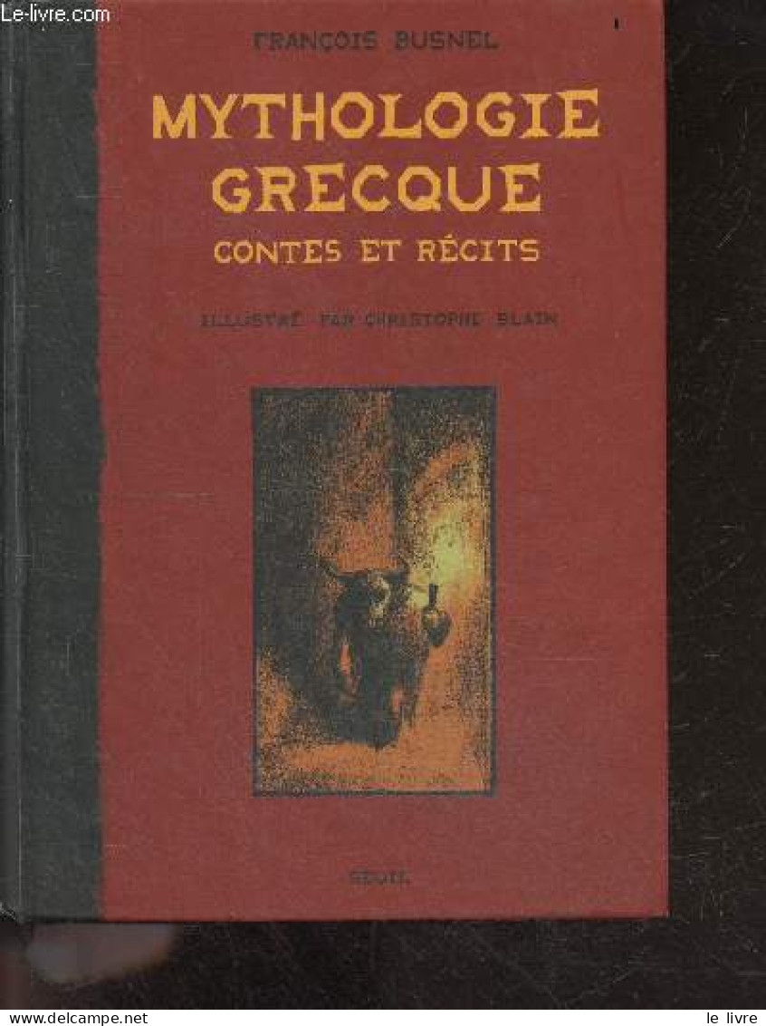 Mythologie Grecque - Contes Et Recits - François Busnel - Blain Christophe (illustrations) - 2002 - Religion