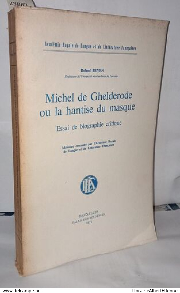 Michel De Ghelderode Ou La Hantise Du Masque Essai De Biographie Critique - Unclassified