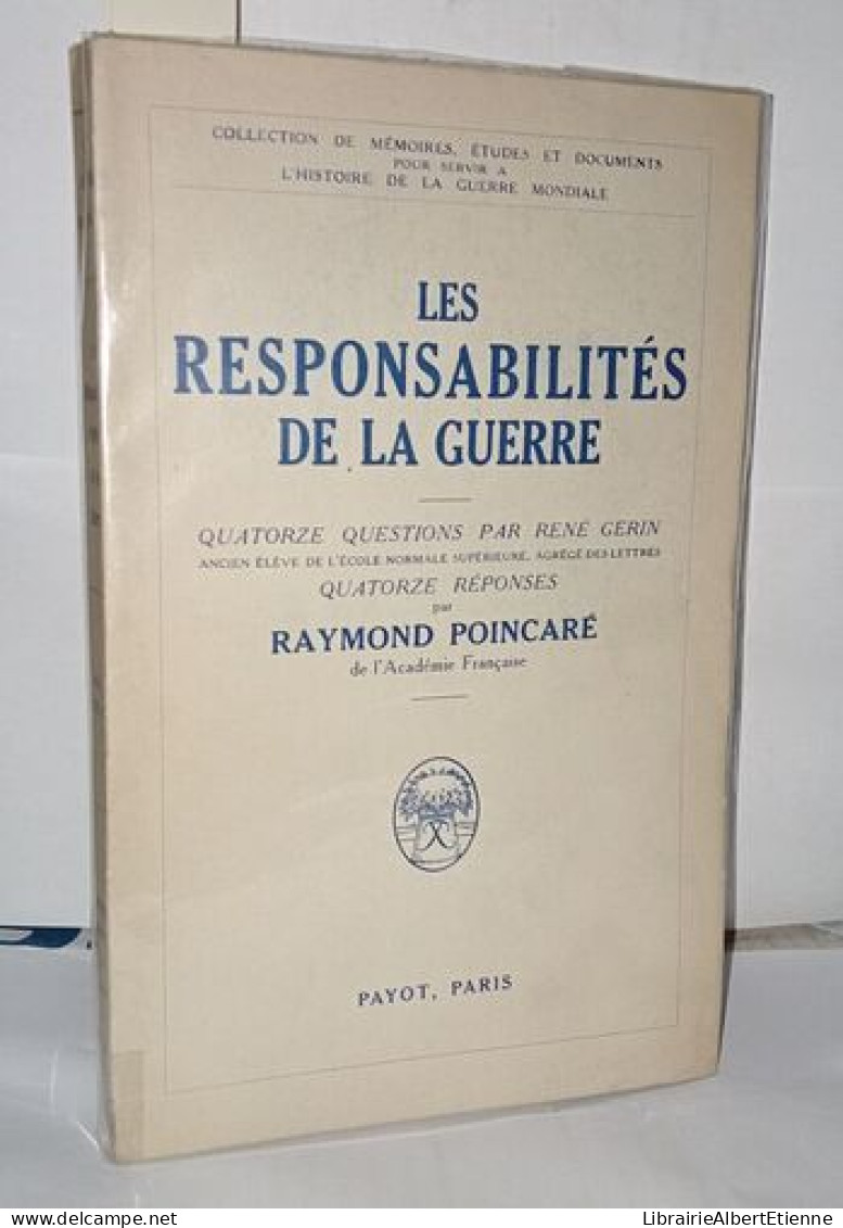 Les Responsabilités De La Guerre Quatorze Questions Par René Gérin. Quatorze Réponses Par Raymond Poincaré - Histoire