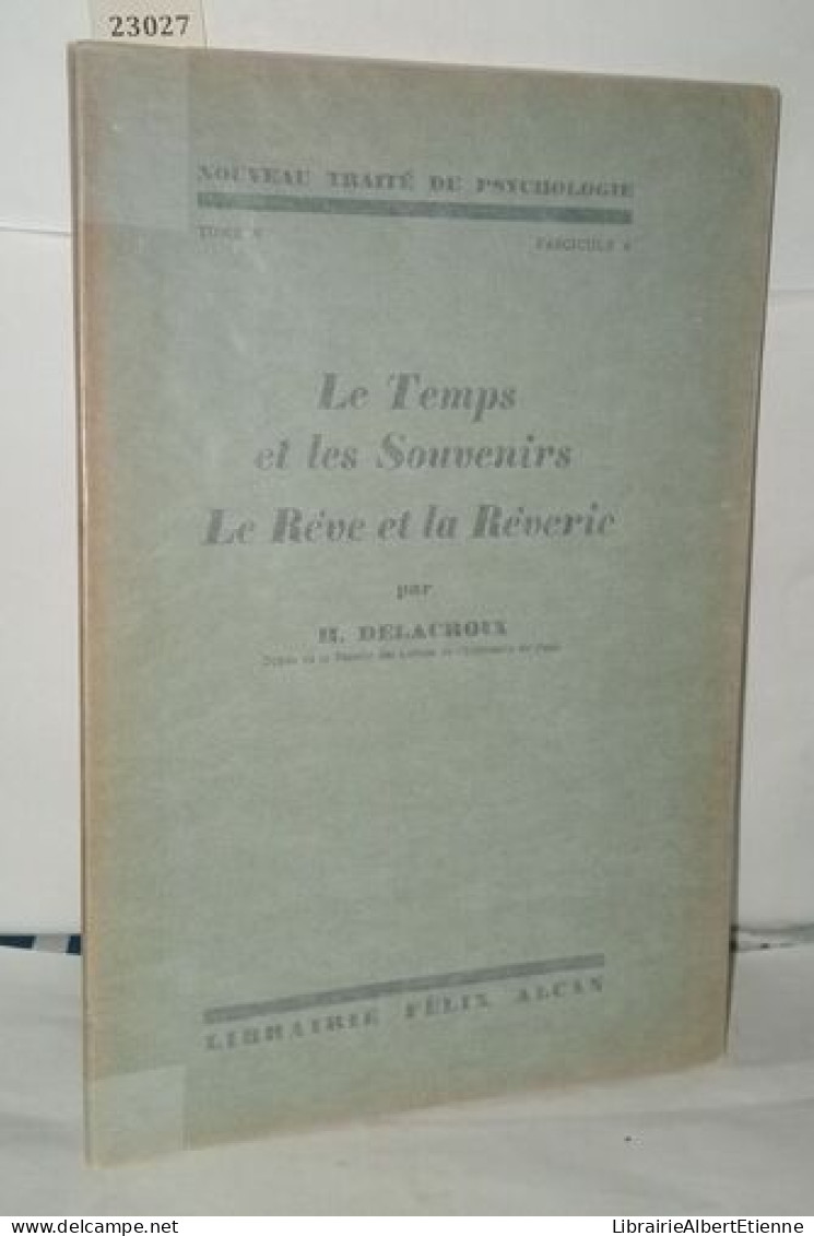 Le Temps Et Les Souvenirs Le Rêve Et La Rêverie (Nouveau Traité De Psychologie T. V. Fasc. 4) - Ohne Zuordnung