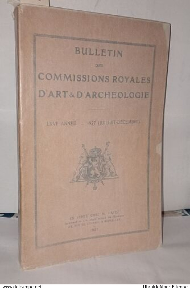 Bulletin Des Commissions Royales D'art & D'archéologie LXVIe Année - 1927 Juillet Décembre - Ohne Zuordnung