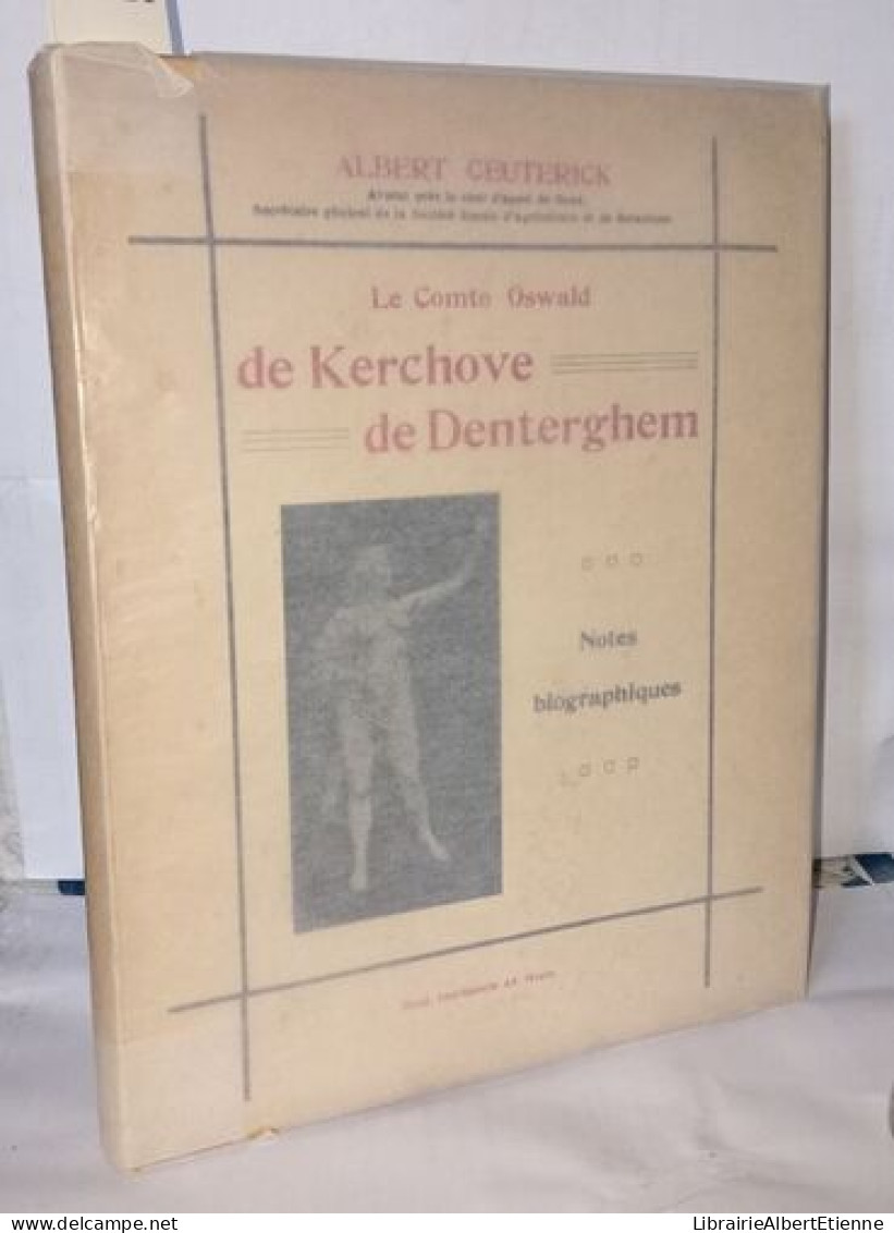 Le Comte Oswald De Kerchove De Denterghen - Notes Biographiques - Non Classés