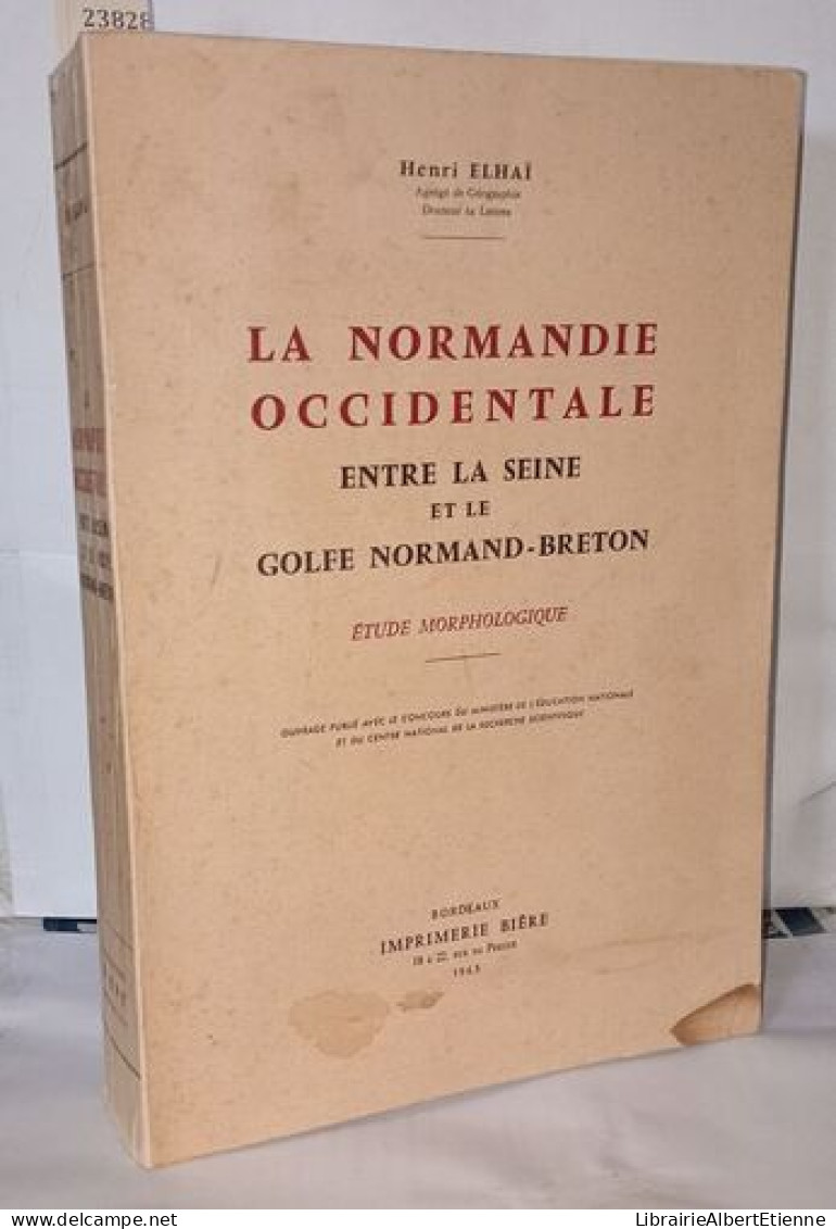 La Normandie Occidentale Entre La Seine Et Le Golfe Normand-breton. Etude Morphologique - Géographie