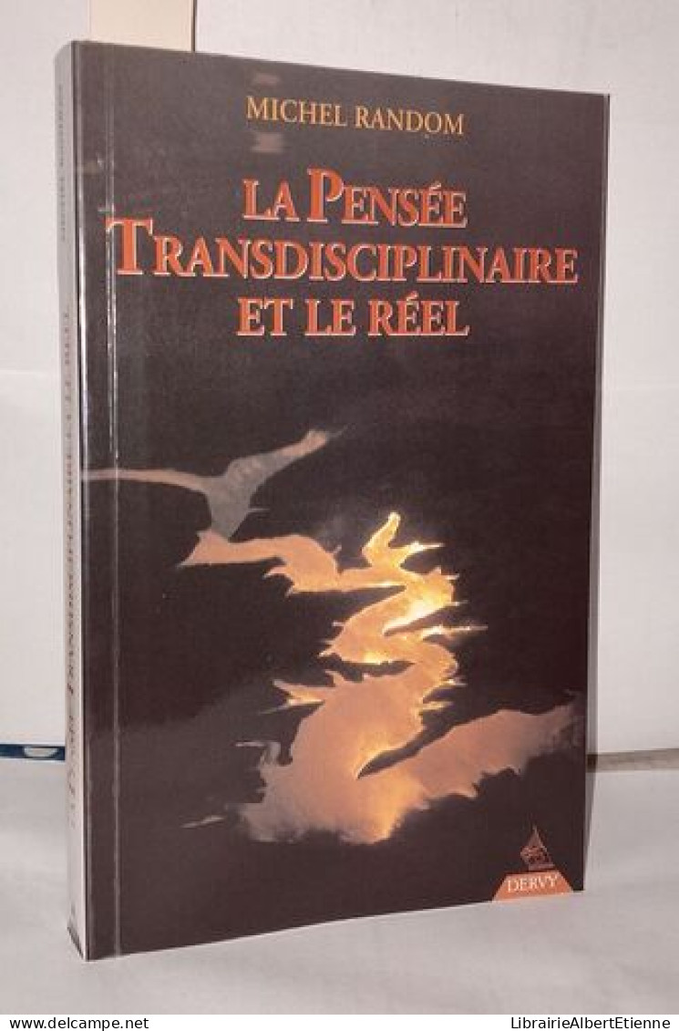 La Pensée Transdisciplinaire Et Le Réel: Textes Et Entretiens Suivis D'un Hommage à Stéphane Lupasco - Unclassified