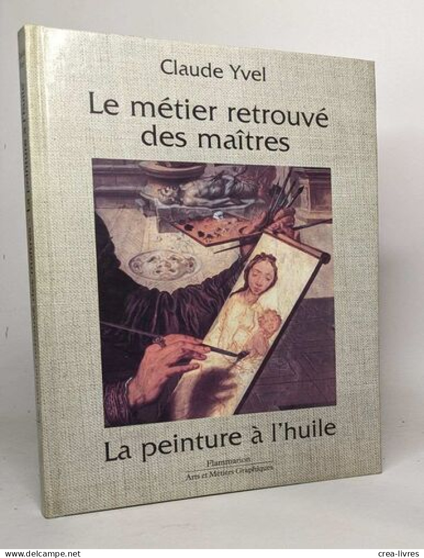 Metier Retrouve Des Maitres La Peinture A L'huile (Le) - Sonstige & Ohne Zuordnung