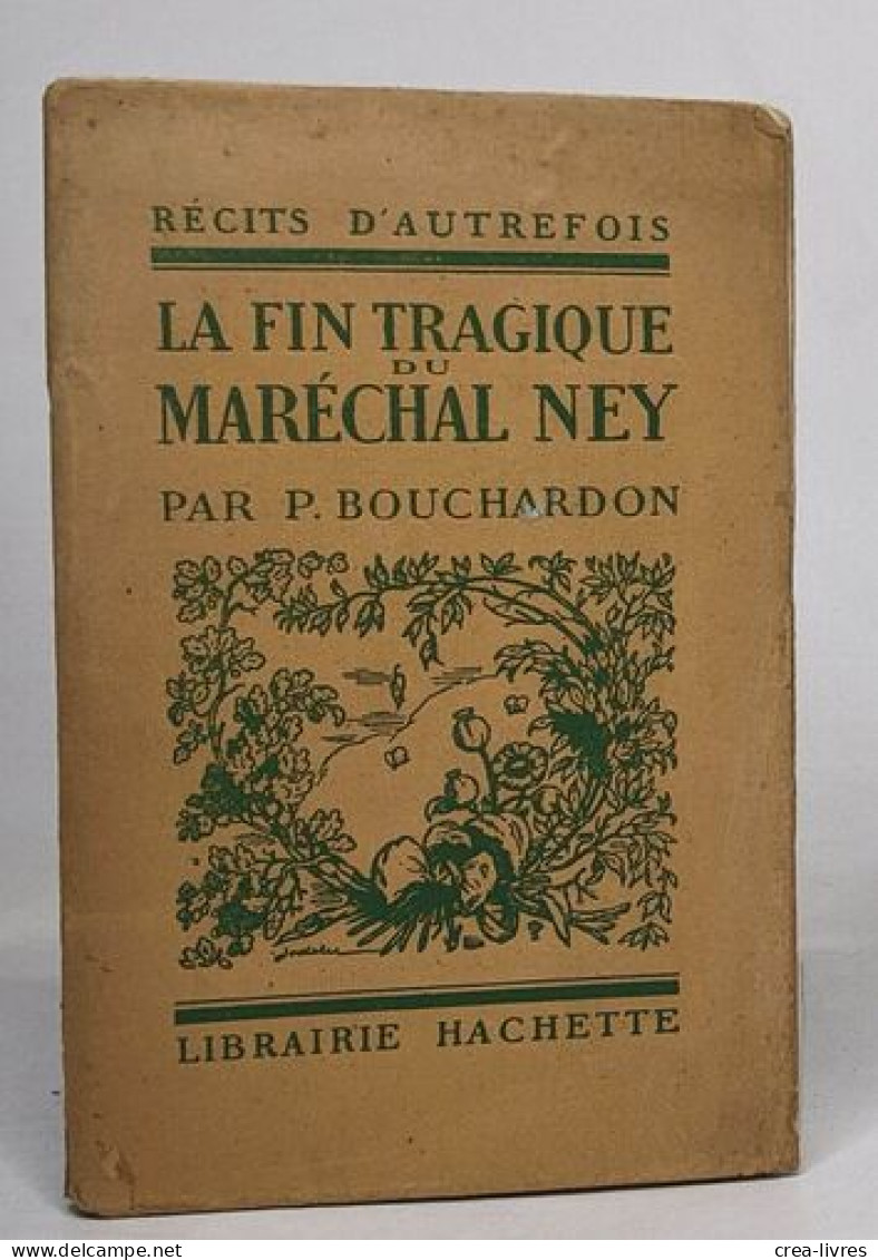 La Fin Tragique Du Maréchal Ney - Autres & Non Classés