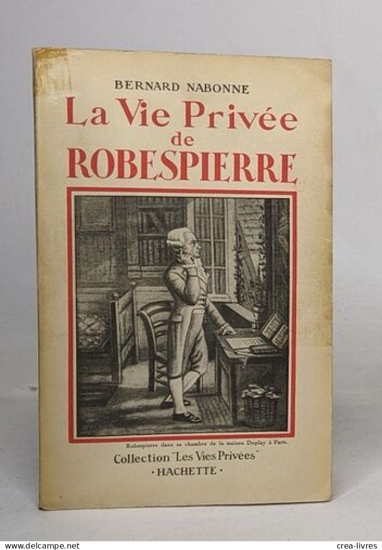 La Vie Privée De Robespierre - Biographie