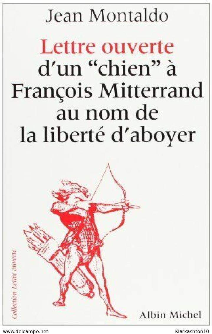 Lettre Ouverte D'un «Chien» à François Miterrand Au Nom De La Liberté D'Aboyer - Autres & Non Classés