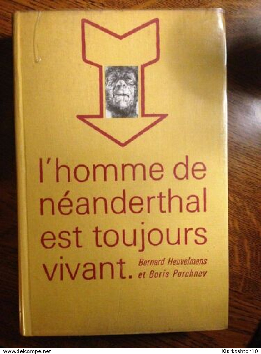 Heuvelmans Porchnev L'homme Néanderthal Est Toujours Vivant Tallandier - Autres & Non Classés