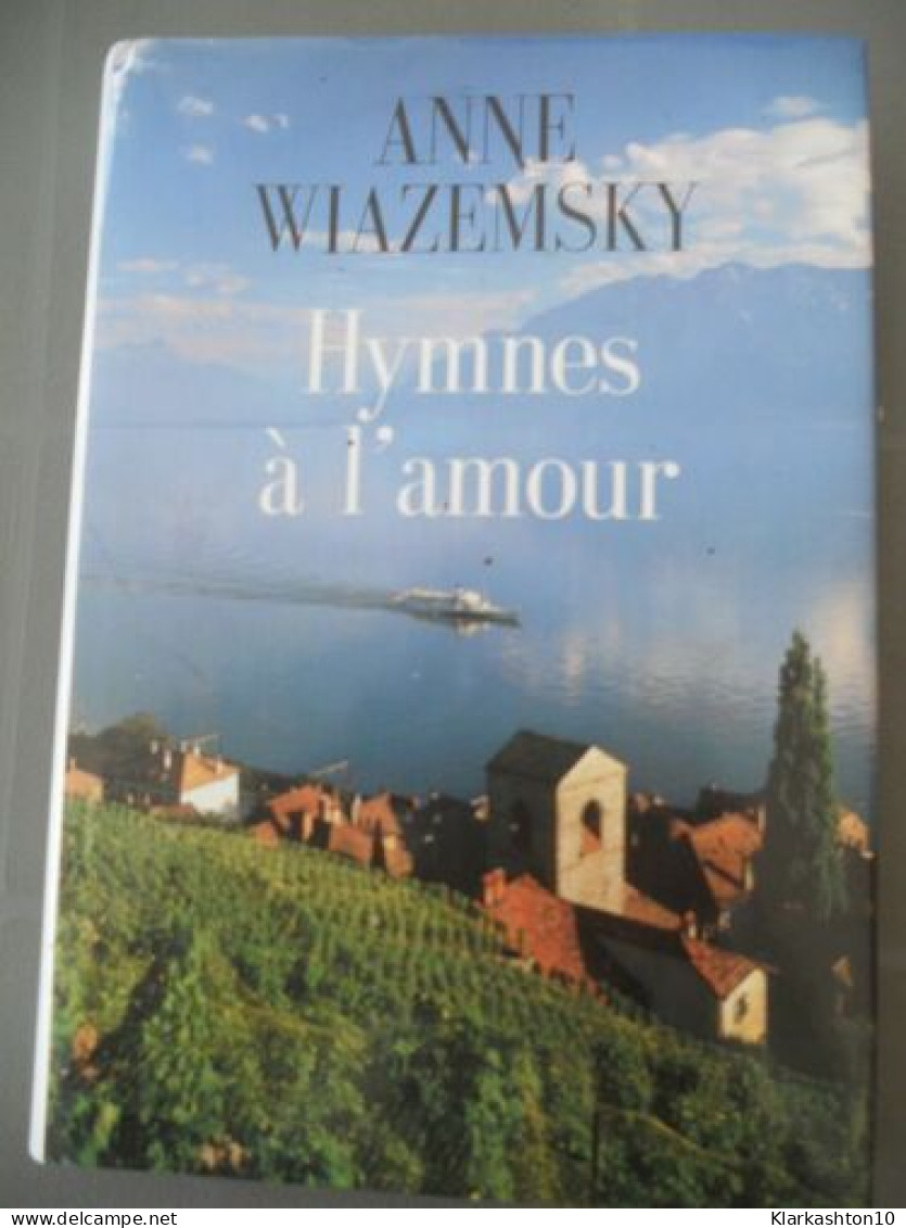 Anne Wiazemsky Hymnes à L'amour France Loisirs - Autres & Non Classés