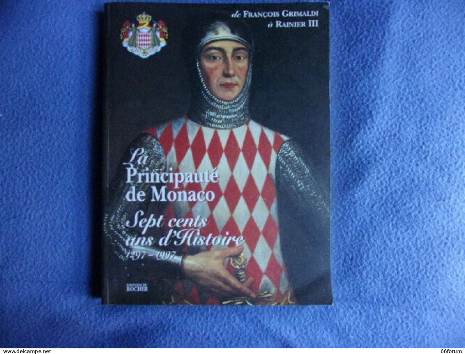 Le Principauté De Monaco Sept Cents Ans D'histyoire 12978-18997 - Provence - Alpes-du-Sud