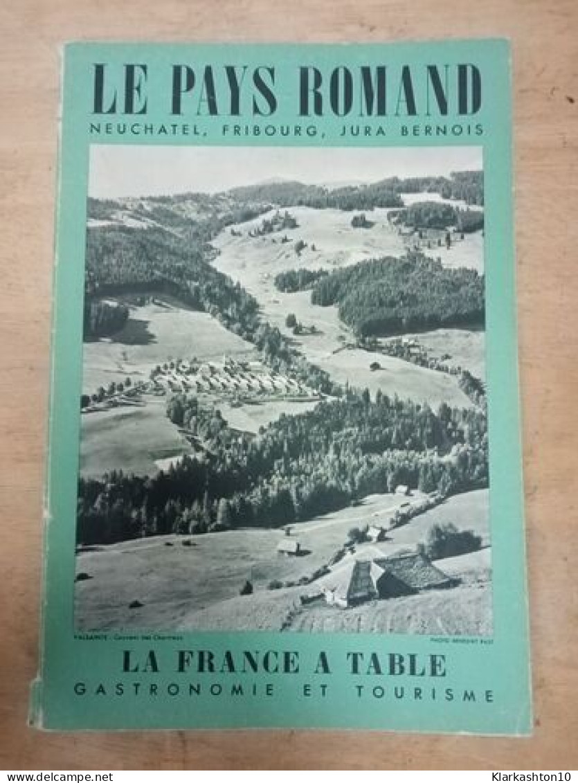 Le Pays Romand. La France A Table N.55 - 1955 - Unclassified