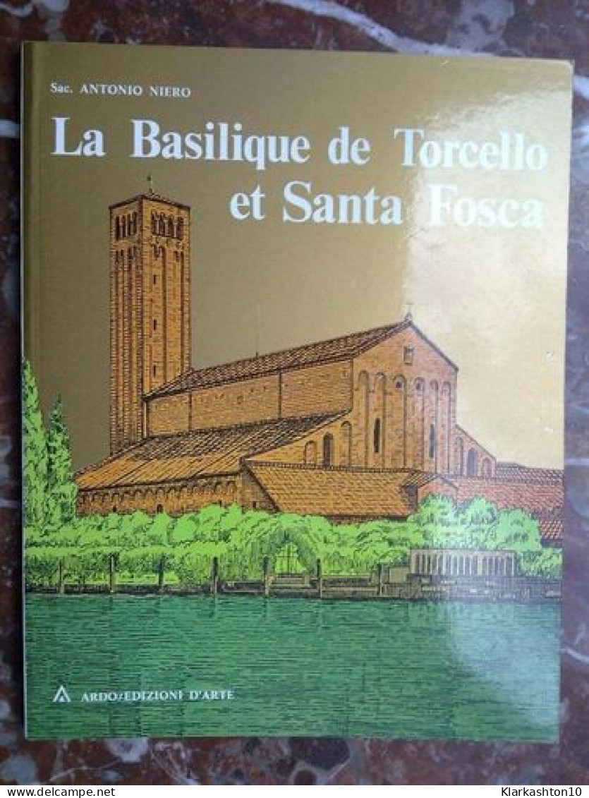 Antonio Niero La Basilique De Torcello Et Santa Fosca Ardo - Andere & Zonder Classificatie