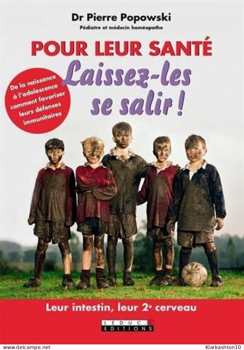 Pour Leur Santé Laissez-les Se Salir ! De La Naissance à L'adolescence Comment Favoriser Leurs Défenses Immunitaires - Andere & Zonder Classificatie