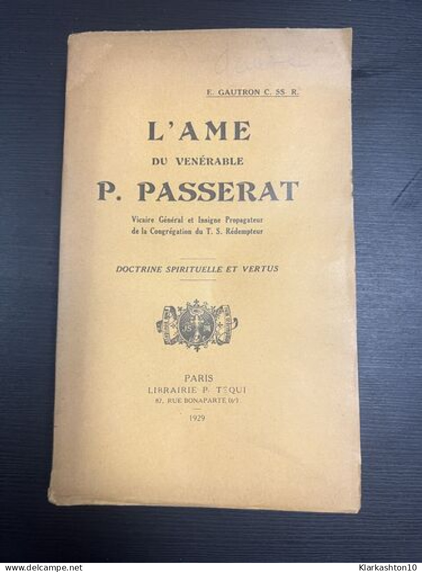 L'Ame Du Venérable P. Passerat : Doctrine Spirituelle Et Vertus - Other & Unclassified
