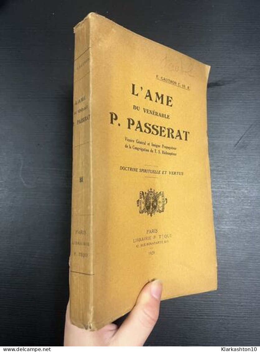 L'Ame Du Venérable P. Passerat : Doctrine Spirituelle Et Vertus - Other & Unclassified