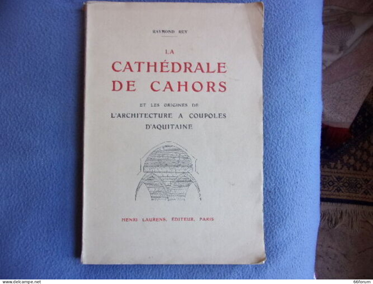 La Cathédrale De Cahors Et Les Origines De L'architecture à Coupoles D'Aquitaine - Midi-Pyrénées