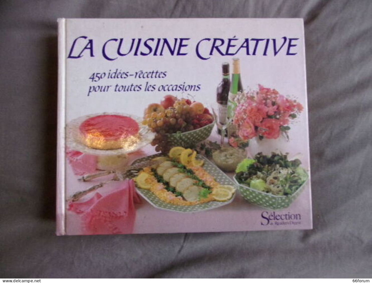 La Cuisine Créative 450 Idées-recettes Pour Toutes Les Occasions - Gastronomie