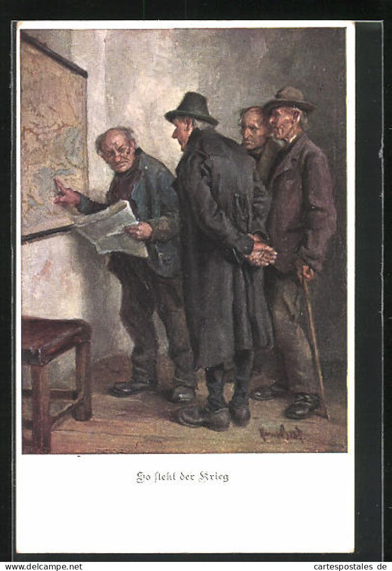 Künstler-AK Alte Männer An Einer Landkarte - So Steht Der Krieg, Propaganda 1. Weltkrieg  - Guerre 1914-18
